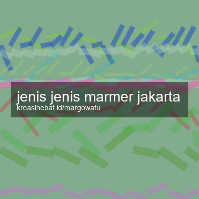Jenis Jenis Marmer Jakarta