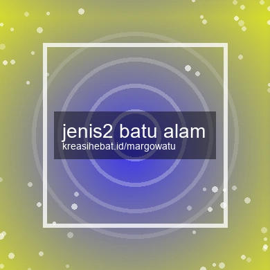 Jenis2 Batu Alam