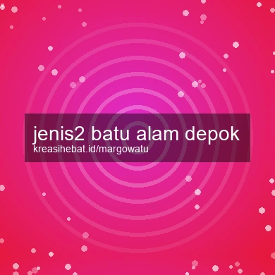 Jenis2 Batu Alam Depok