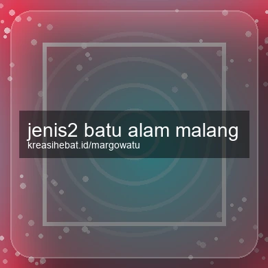 Jenis2 Batu Alam Malang