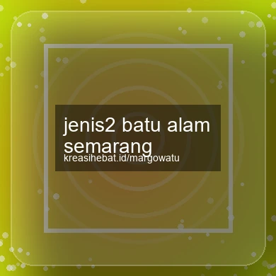 Jenis2 Batu Alam Semarang