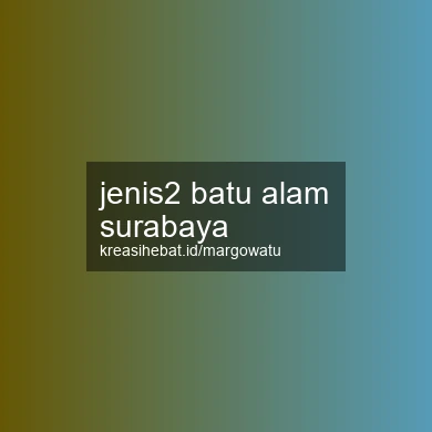 Jenis2 Batu Alam Surabaya