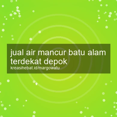 Jual Air Mancur Batu Alam Terdekat Depok