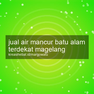 Jual Air Mancur Batu Alam Terdekat Magelang
