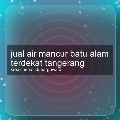 Jual Air Mancur Batu Alam Terdekat Tangerang