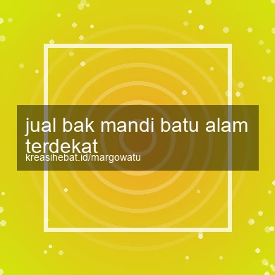 Jual Bak Mandi Batu Alam Terdekat