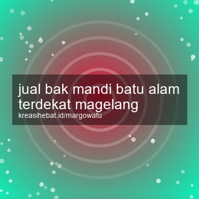 Jual Bak Mandi Batu Alam Terdekat Magelang