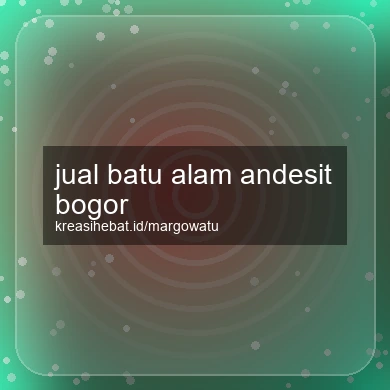 Jual Batu Alam Andesit Bogor