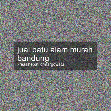 Jual Batu Alam Murah Bandung