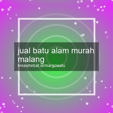 Jual Batu Alam Murah Malang