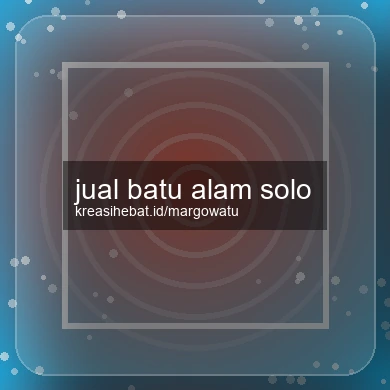Jual Batu Alam Solo
