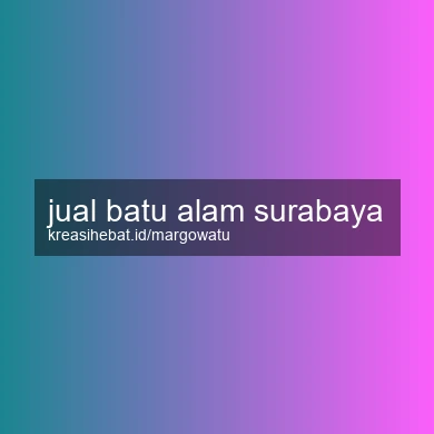 Jual Batu Alam Surabaya