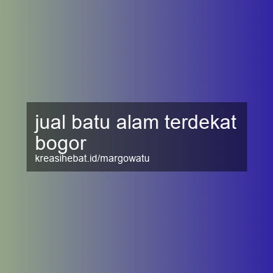 Jual Batu Alam Terdekat Bogor