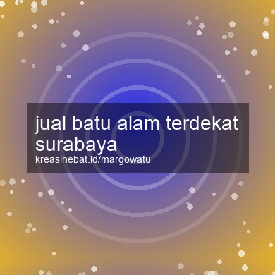 Jual Batu Alam Terdekat Surabaya