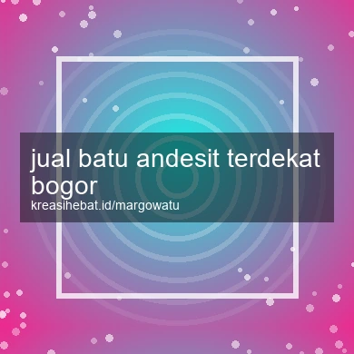 Jual Batu Andesit Terdekat Bogor