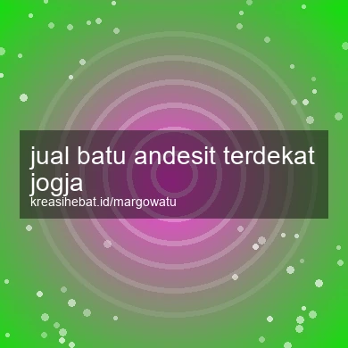 Jual Batu Andesit Terdekat Jogja