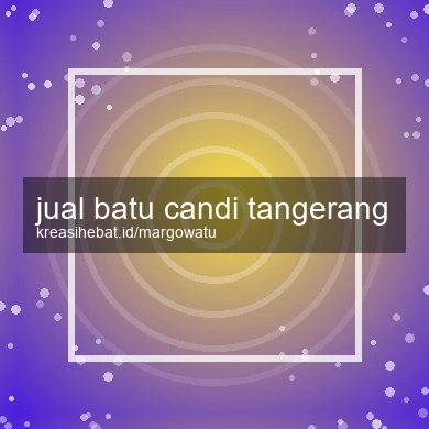 Jual Batu Candi Tangerang