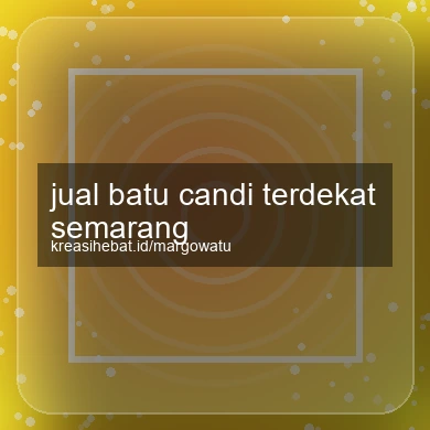 Jual Batu Candi Terdekat Semarang