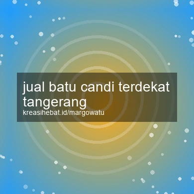Jual Batu Candi Terdekat Tangerang