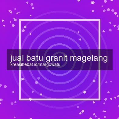 Jual Batu Granit Magelang