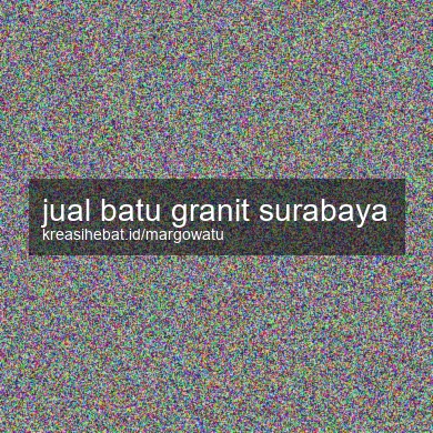 Jual Batu Granit Surabaya