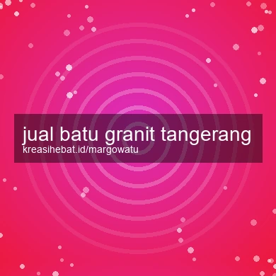 Jual Batu Granit Tangerang