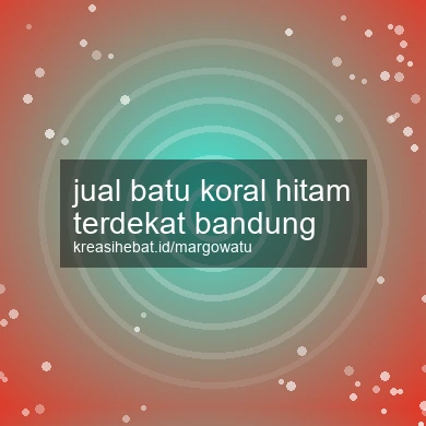 Jual Batu Koral Hitam Terdekat Bandung