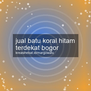 Jual Batu Koral Hitam Terdekat Bogor