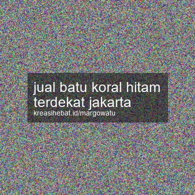 Jual Batu Koral Hitam Terdekat Jakarta