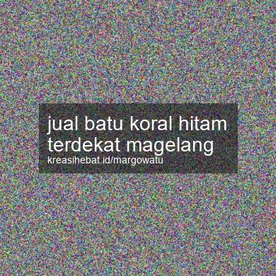 Jual Batu Koral Hitam Terdekat Magelang