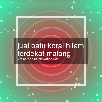 Jual Batu Koral Hitam Terdekat Malang