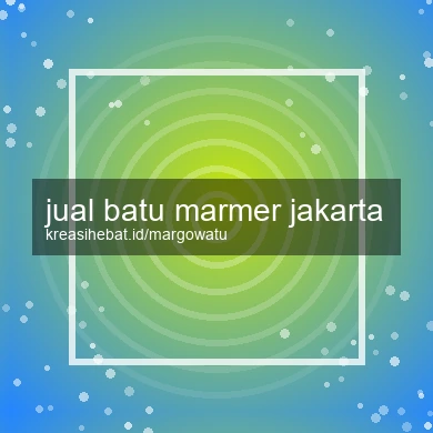 Jual Batu Marmer Jakarta