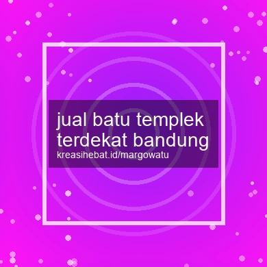 Jual Batu Templek Terdekat Bandung