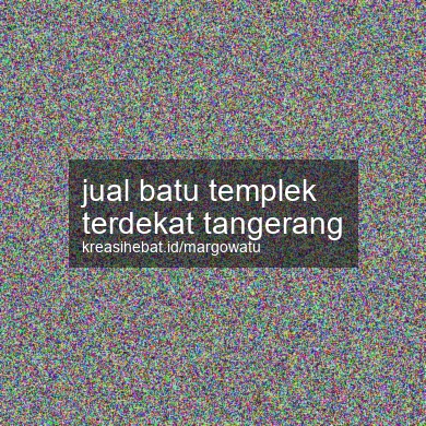 Jual Batu Templek Terdekat Tangerang