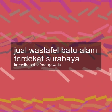 Jual Wastafel Batu Alam Terdekat Surabaya