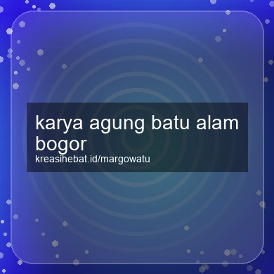 Karya Agung Batu Alam Bogor