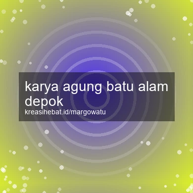 Karya Agung Batu Alam Depok