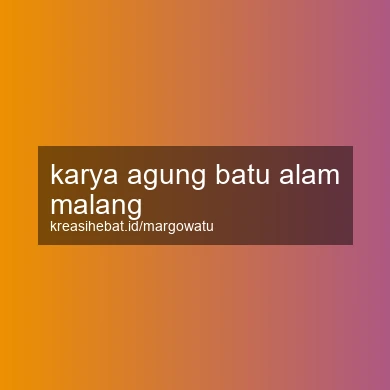 Karya Agung Batu Alam Malang