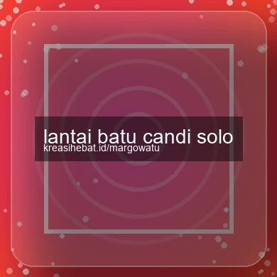 Lantai Batu Candi Solo