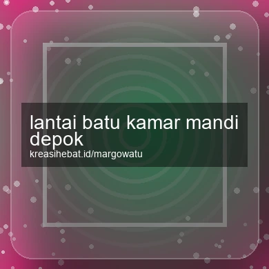 Lantai Batu Kamar Mandi Depok