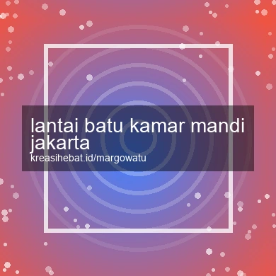 Lantai Batu Kamar Mandi Jakarta