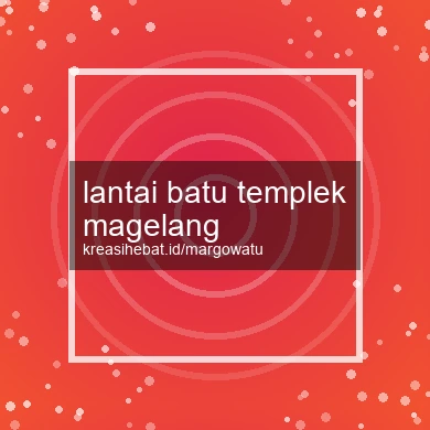 Lantai Batu Templek Magelang