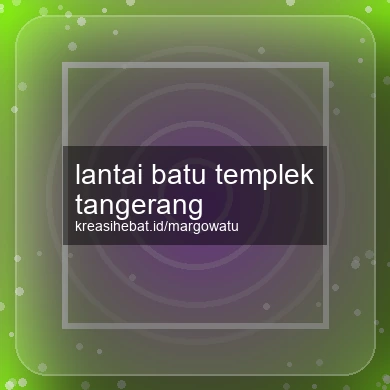 Lantai Batu Templek Tangerang