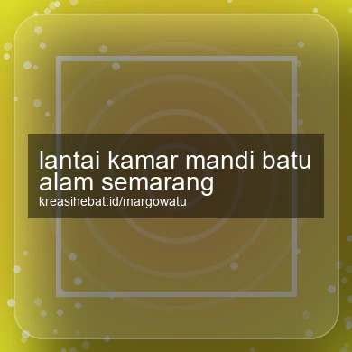 Lantai Kamar Mandi Batu Alam Semarang