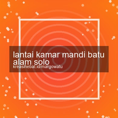 Lantai Kamar Mandi Batu Alam Solo