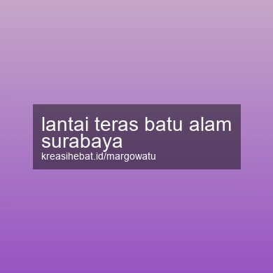 Lantai Teras Batu Alam Surabaya