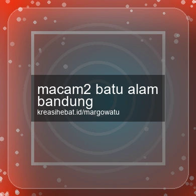Macam2 Batu Alam Bandung