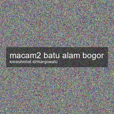 Macam2 Batu Alam Bogor