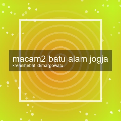 Macam2 Batu Alam Jogja