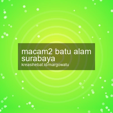 Macam2 Batu Alam Surabaya